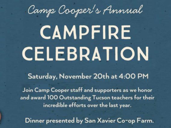 Contains text: Campfire Celebration, Sat. Nov. 20th 4pm - 7pm. Join Camp Cooper staff & supporters in honoring 100 teachers. Dinner provided by San Xavier Co-op Farm.  Campfire illustration with blue backdrop.